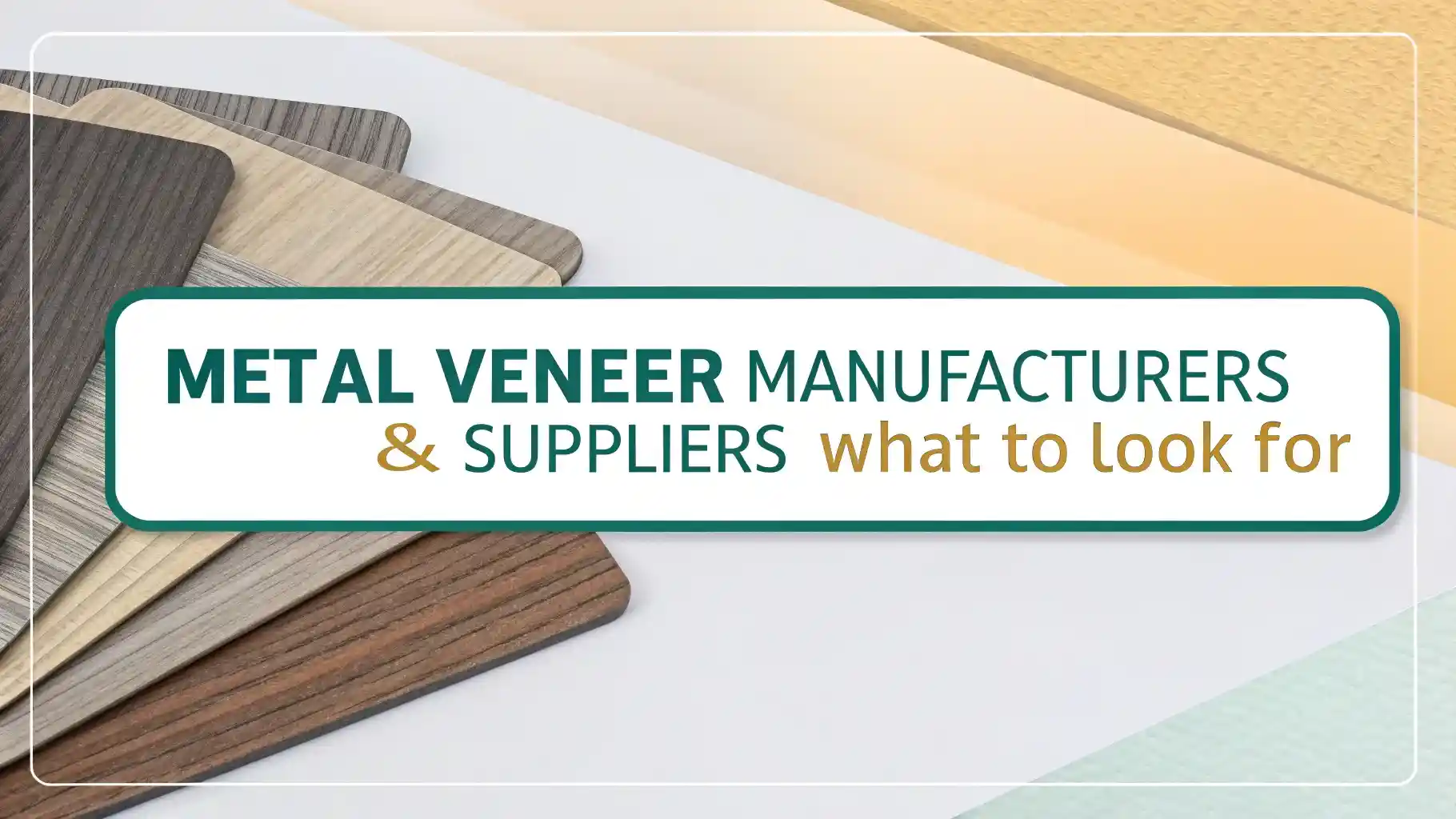 Metal Veneer Manufacturers & Suppliers: What to Look For