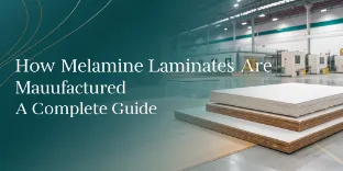 How Melamine Laminates Are Manufactured - A Complete Guide