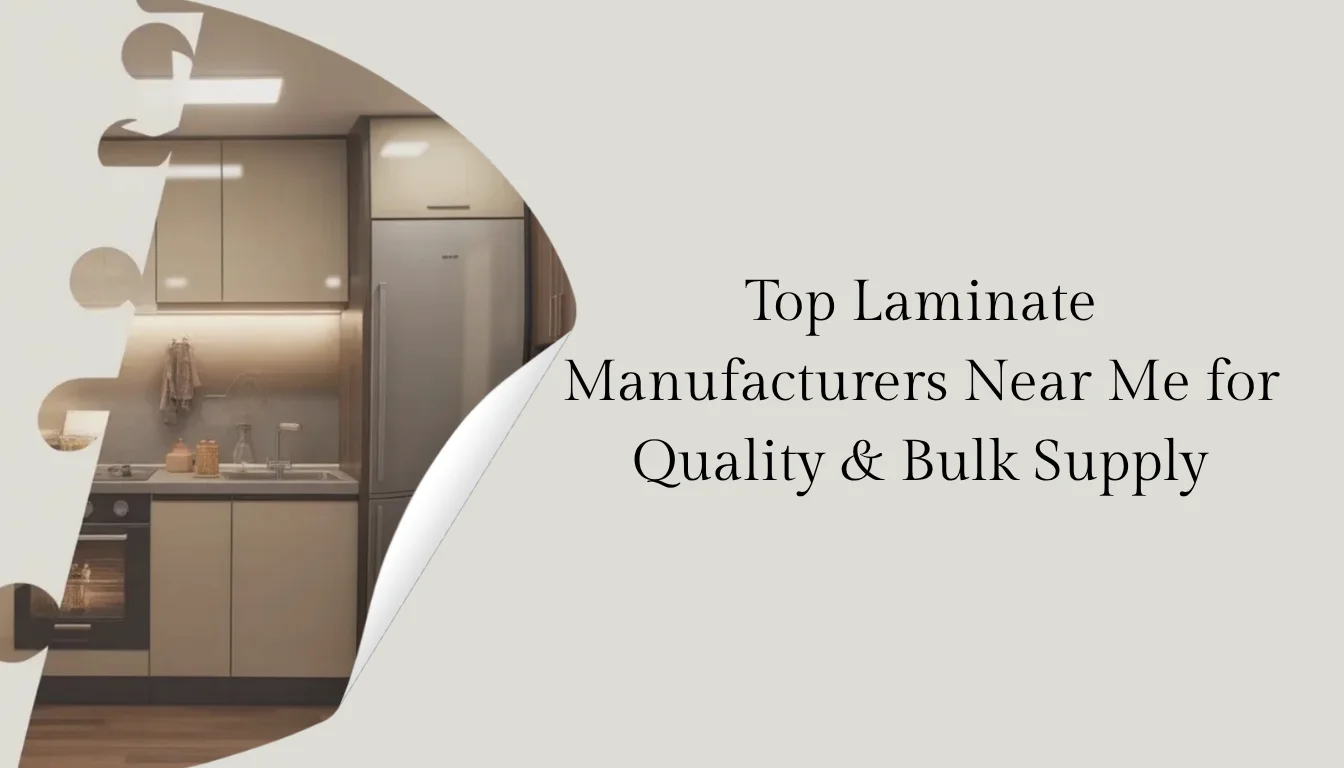 Top Laminate Manufacturers Near Me for Quality & Bulk Supply